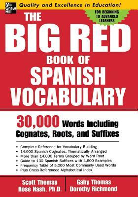 The Big Red Book of Spanish Vocabulary: 30,000 Words Through Cognates, Roots, and Suffixes by Scott Thomas