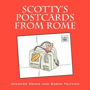 Scotty's Postcards from Rome by Jennifer Drake, Sarah Feltham