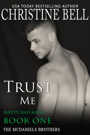 Trust Me: Matty and Kayla - Book One by Christine Bell