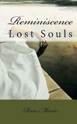 Reminiscence: Lost Souls by Rose Marie