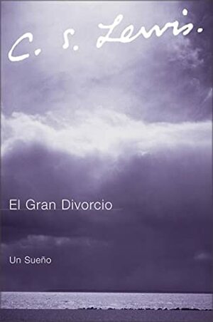 El gran divorcio: Un sueño by C.S. Lewis