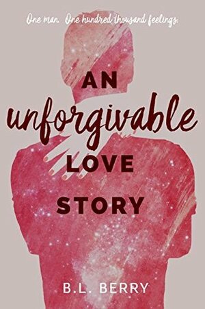 An Unforgivable Love Story by B.L. Berry