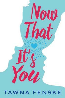 Now That It's You by Tawna Fenske