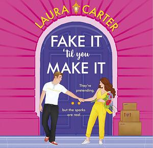 Fake It ‘Till You Make It by Laura Carter