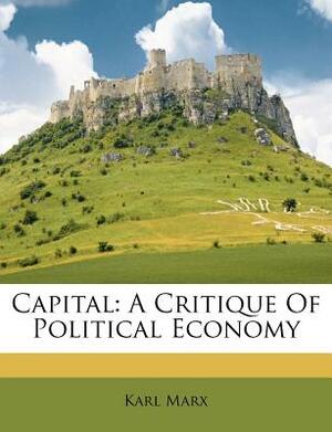 Capital: A Critique of Political Economy by Karl Marx