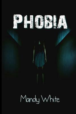 Phobia by Mandy White