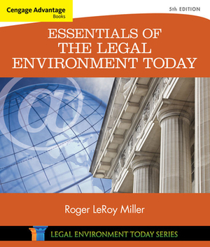 Cengage Advantage Books: Essentials of the Legal Environment Today by Roger Leroy Miller