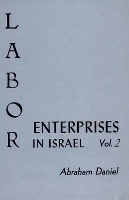 Labor Enterprises in Israel: Volume 2, the Institutional Economy by 