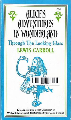 Alice's Adventures in Wonderland & Through the Looking-Glass by Lewis Carroll