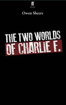 The two worlds of Charlie F. by Owen Sheers