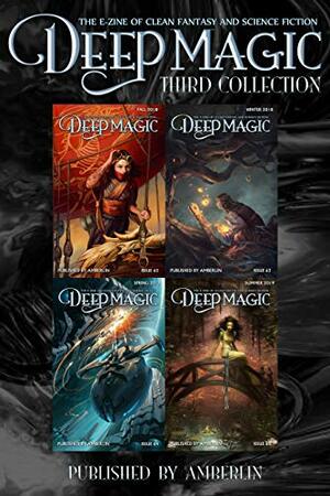 Deep Magic - Third Collection by Carrie Anne Noble, KD Julicher, Anthony Tardiff, Aaron Perry, Wulf Moon, Charity West, Anthony Ryan, Jeff Wheeler