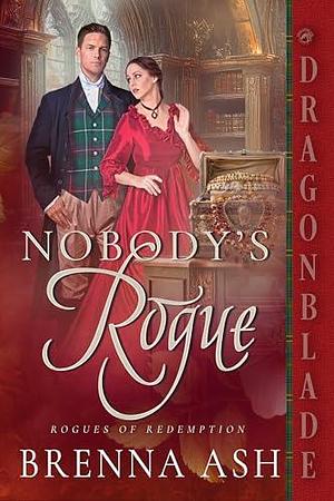 Nobody's Rogue by Brenna Ash, Brenna Ash