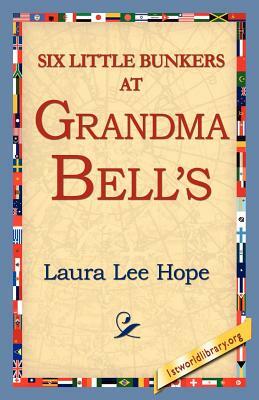 Six Little Bunkers at Grandma Bell's by Laura Lee Hope