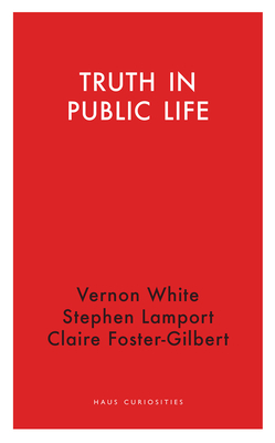 Truth in Public Life by Stephen Lamport, Vernon White, Claire Foster-Gilbert