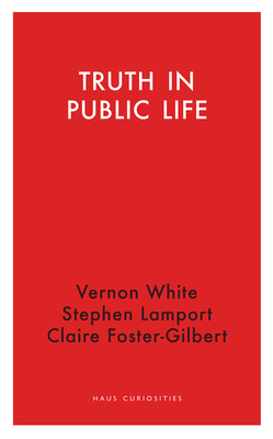 Truth in Public Life by Stephen Lamport, Claire Foster-Gilbert, Vernon White