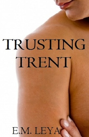 Trusting Trent by E.M. Leya