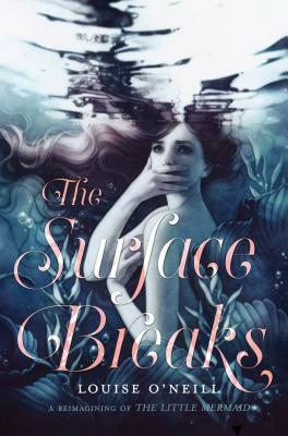 The Surface Breaks by Louise O'Neill