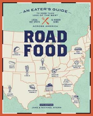 Roadfood, 10th Edition: An Eater's Guide to More Than 1,000 of the Best Local Hot Spots and Hidden Gems Across America by Jane Stern, Michael Stern