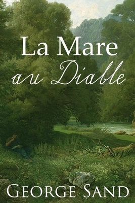 La Mare au diable: édition originale et annotée by George Sand