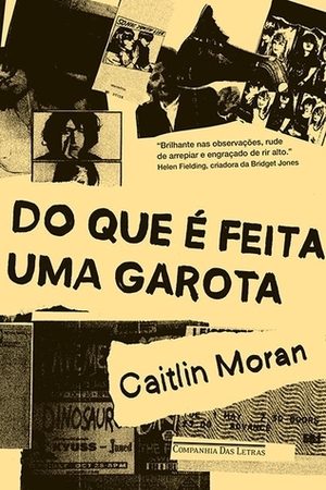 Do que É Feita Uma Garota by Caitlin Moran, Caroline Chang