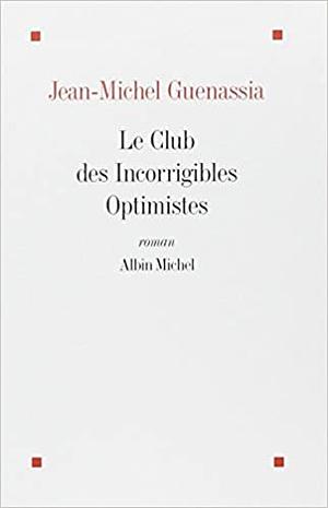 Клуб неисправимых оптимистов by Jean-Michel Guenassia