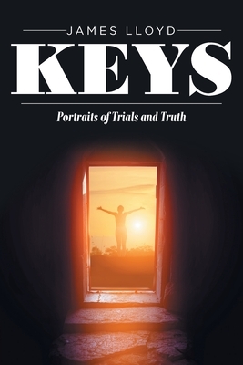 Keys: Portraits of Trials and Truth by James Lloyd