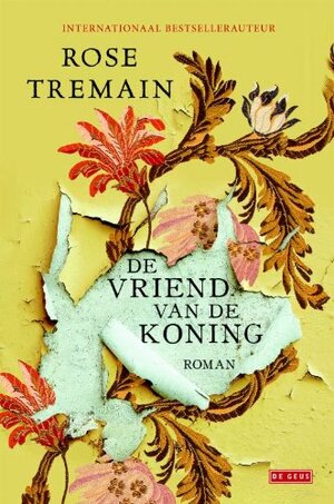 De vriend van de koning by Rose Tremain