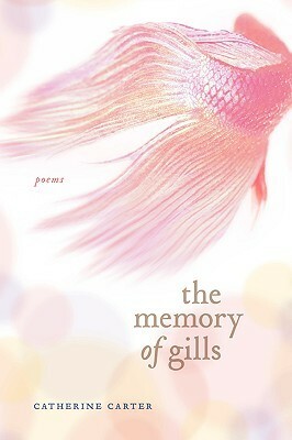 The Memory of Gills by Catherine Carter