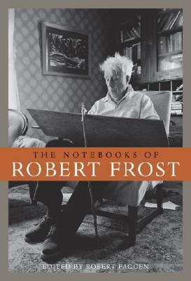 The Notebooks of Robert Frost by Robert Frost, Robert Faggen