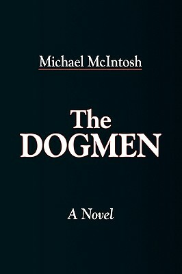 The Dogmen by Michael McIntosh