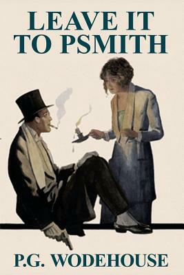 Leave It to Psmith by P.G. Wodehouse