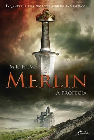 Merlin: A Profecia by M.K. Hume