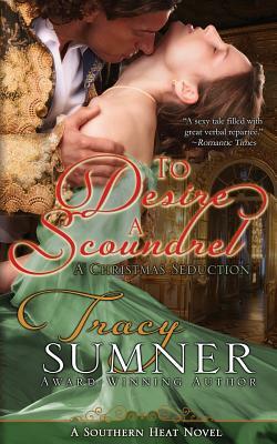 To Desire a Scoundrel: A Christmas Seduction by Tracy Sumner
