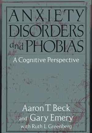 Anxiety Disorders & Phobias by Aaron T. Beck