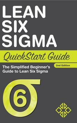 Lean Six Sigma QuickStart Guide: The Simplified Beginner's Guide to Lean Six Sigma by Clydebank Business, Benjamin Sweeney