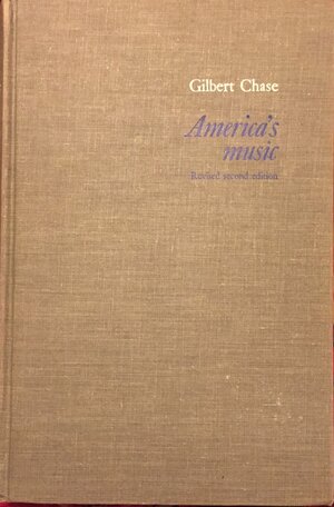 America's music : from the Pilgrims to the present, revised 2d edition by Gilbert Chase