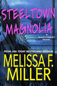 Steeltown Magnolia by Melissa F. Miller