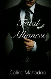 Fatal Alliances by Celine Mahadeo