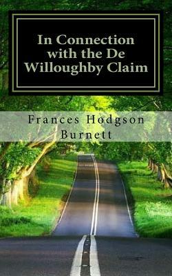 In Connection with the De Willoughby Claim by Frances Hodgson Burnett