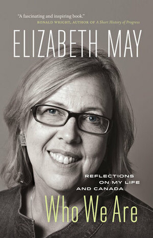 Who We Are: Reflections on My Life and Canada by Elizabeth May