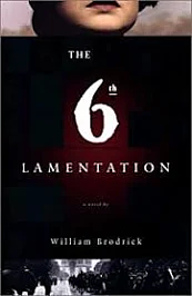The Sixth Lamentation: A Novel by William Brodrick