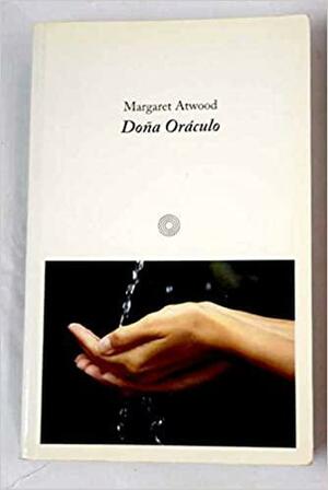 Doña Oraculo by Margaret Atwood