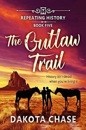 The Outlaw Trail: Book Five by Dakota Chase