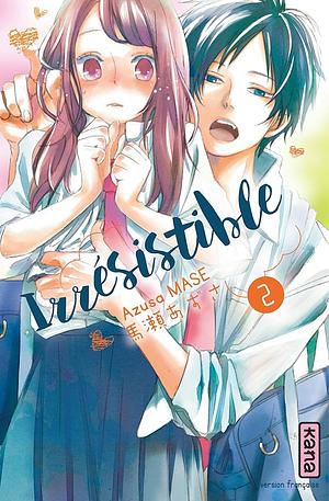 Irrésistible, Tome 2 by Azusa Mase