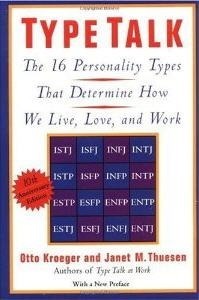 Type Talk: The 16 Personality Types That Determine How We Live, Love, and Work by Otto Kroeger, Janet M. Thuesen