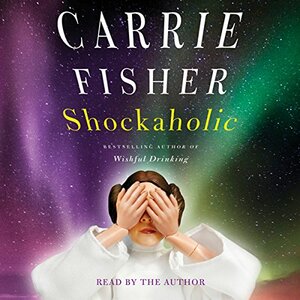 Shockaholic by Carrie Fisher