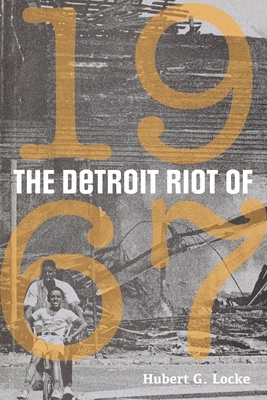 The Detroit Riot of 1967 by Hubert G. Locke