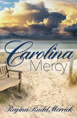 Carolina Mercy by Regina Rudd Merrick