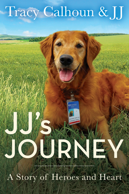 Jj's Journey: A Story of Heroes and Heart by Tracy Calhoun, Jj