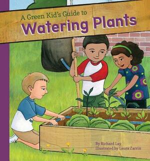 Green Kid's Guide to Watering Plants by Richard Lay